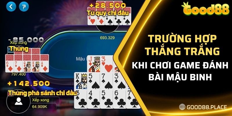 Trường hợp thắng trắng khi chơi game đánh bài Mậu Binh