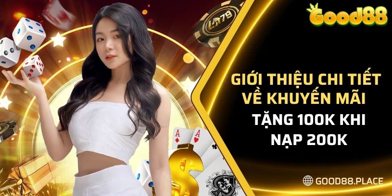 Giới thiệu chi tiết về khuyến mãi tặng 100K khi nạp 200K