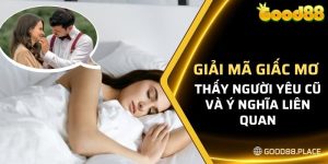 Giải mã giấc mơ thấy người yêu cũ được thể hiện rõ