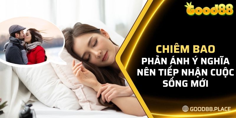 Chiêm bao phản ánh ý nghĩa nên buông bỏ, tiếp nhận cuộc sống mới