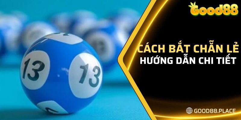 Hướng dẫn cách bắt chẵn lẻ