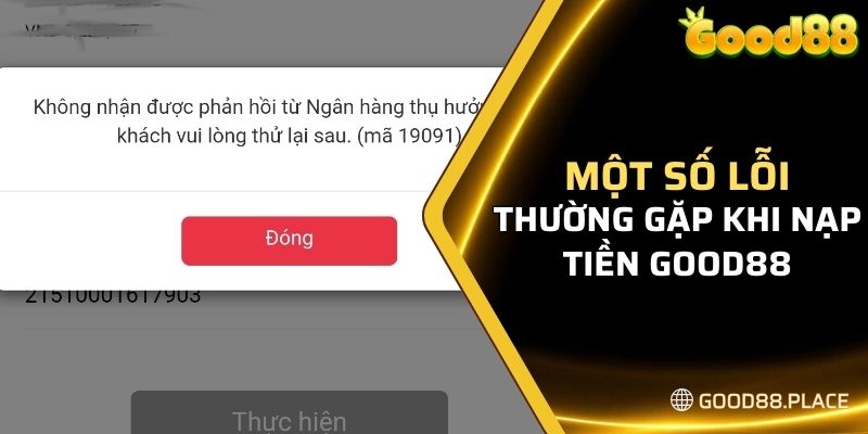 Một số lỗi nạp thường gặp của người chơi tại GOOD88